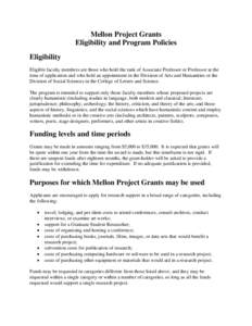 Mellon Project Grants Eligibility and Program Policies Eligibility Eligible faculty members are those who hold the rank of Associate Professor or Professor at the time of application and who hold an appointment in the Di