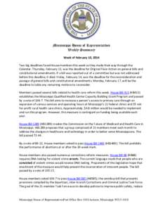 Mississippi House of Representatives Weekly Summary Week of February 10, 2014 Two big deadlines faced House members this week as they made their way through the Calendar. Thursday, February 13, was the deadline for Origi