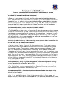 Young Adults and the Affordable Care Act: Protecting Young Adults and Eliminating Burdens on Businesses and Families Q: How does the Affordable Care Act help young adults? A: Before the President signed the Affordable Ca