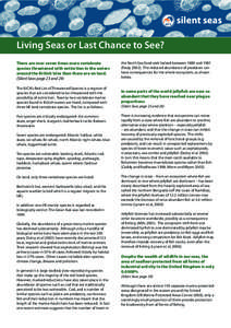 Living Seas or Last Chance to See? There are over seven times more vertebrate species threatened with extinction in the waters around the British Isles than there are on land. (Silent Seas page 23 and 24)