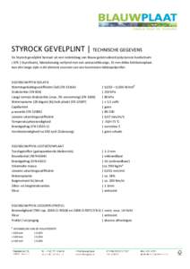 STYROCK GEVELPLINT | TECHNISCHE GEGEVENS De Styrock gevelplint bestaat uit een isolatielaag van blauw geëxtrudeerd polystyreen hardschuim ( XPS | Styrofoam), fabrieksmatig verlijmd met een antracietkleurige, 15 mm dikke