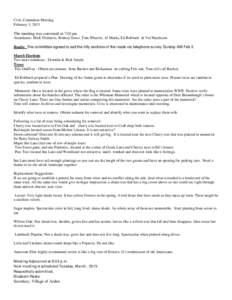 Civic Committee Meeting February 5, 2013 The meeting was convened at 7:02 pm Attendance: Mick Fitzharris, Rodney Jester, Tom Wheeler, Al Marks, Ed Rohbach & Val Hutchison Roads: The committee agreed to salt the hilly sec