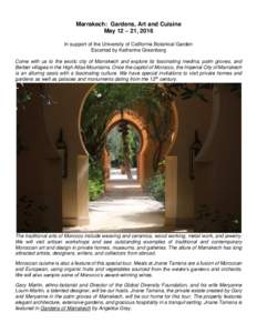 Marrakech: Gardens, Art and Cuisine May 12 – 21, 2016 In support of the University of California Botanical Garden Escorted by Katherine Greenberg Come with us to the exotic city of Marrakech and explore its fascinating