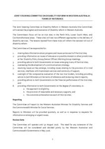 JOINT STEERING COMMITTEE ON DISABILITY REFORM IN WESTERN AUSTRALIA TERMS OF REFERENCE  The Joint Steering Committee on Disability Reform in Western Australia (the Committee) will oversee the progress and evaluation of di