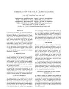 MODEL SELECTION WITH SNML IN LOGISTIC REGRESSION Antti Liski1 , Ioan Tabus2 and Reijo Sund3 1 Department of Signal Processing, Tampere University of Technology, P.O.Box 553, FINTampere, FINLAND, 