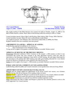 ~~~~~~~~~~~~~~~~~~~~~~~~~~~~~~~~~~~~~~~~~~~~~~~~~~~~~~~~~~~~~~~~~~~~~~~~~~~~~ City Council Minutes Regular Meeting August 15, 2006 ~ 5:00PM City Hall, Delta Junction, Alaska ~~~~~~~~~~~~~~~~~~~~~~~~~~~~~~~~~~~~~~~~~~~~~~