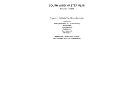 SOUTH WIND MASTER PLAN December 17, 2014 Prepared by the Master Plan Advisory Committee: Liz Beckman Wendy Higgens (City Council Liaison)