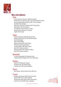 Nos vins blancs Vaud Calamin Grand Cru (chasselas) 2009, Blaise Duboux Dézaley Grand Cru (chasselas) 2009, Jean-François Neyroud-Fonjallaz Clos des Abbayes Dézaley (chasselas) 2007, Ville de Lausanne