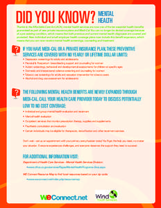 DID YOU KNOW?  MENTAL HEALTH  Thanks to the Affordable Care Act (ACA), mental health services are now one of the ten essential health benefits