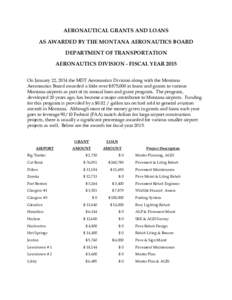 AERONAUTICAL GRANTS AND LOANS AS AWARDED BY THE MONTANA AERONAUTICS BOARD DEPARTMENT OF TRANSPORTATION AERONAUTICS DIVISION - FISCAL YEAR 2015 On January 22, 2014 the MDT Aeronautics Division along with the Montana Aeron