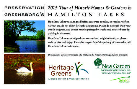 preservation 2015 Tour of Historic Homes & Gardens in greensboro’s H A M I L T O N L A K E S Hamilton Lakes was designed before cars were popular, so roads are often narrow and do not allow for curbside parking. Please