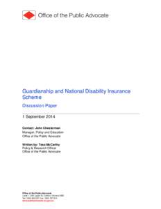 Guardianship and National Disability Insurance Scheme Discussion Paper 1 September 2014 Contact: John Chesterman Manager, Policy and Education