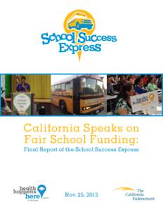 California Speaks on Fair School Funding: Final Report of the School Success Express Nov. 25, 2013
