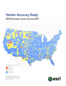 Vendor Accuracy Study 2010 Estimates versus Census 2010 Household Absolute Percent Error Vendor 2 (Esri) More than 15%