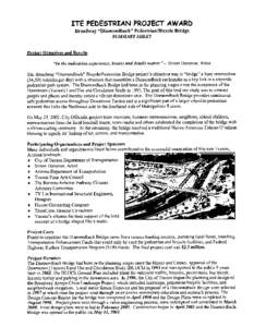 I T € PEDESTRIAN PROJECT AWARD Broadway “Diamondback” PedestrianlBicycle Bridge SUMMARYSHEET Proiect Obiectives and Results “In the pedestrian experience, beauty and details matter. ” - Simon Donovan, Artist