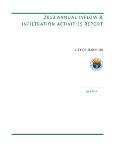 2013 ANNUAL INFLOW & INFILTRATION ACTIVITIES REPORT CITY OF ELGIN, OR  April 2014