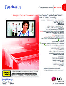 42CQ610H  Hospital Grade LCD Widescreen Pro:Centric™ Single Tuner™ HDTV with HD-PPV Capability DESIGNED SPECIFICALLY FOR THE HEALTHCARE INDUSTRY UL HOSPITAL GRADE LISTED