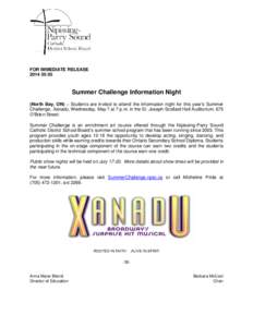 FOR IMMEDIATE RELEASE[removed]Summer Challenge Information Night (North Bay, ON) – Students are invited to attend the information night for this year’s Summer Challenge, Xanadu, Wednesday, May 7 at 7 p.m. in the S