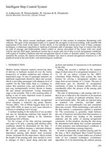 Intelligent Ship Control System A. Łebkowski, R. Śmierzchalski, W. Gierusz & K. Dziedzicki Gdynia Maritime University, Gdynia, Poland ABSTRACT: The article present intelligent control system of ship motion in situation