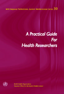 WHO Regional Publications Eastern Mediterranean Series 30  A Practical Guide for Health Researchers