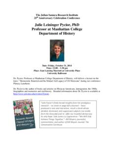 The Julian Samora Research Institute 25th Anniversary Celebration Conference Julie Leininger Pycior, PhD Professor at Manhattan College Department of History