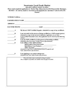 Sweetwater Local Foods MarketAPPLICATION TO SELL Please mail completed application to: Market Mgr, Diana Jancek, 6543 Hancock Rd. Montague, MIOr send by email to:  Questions? 