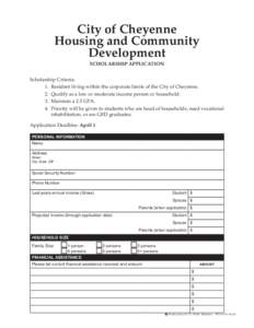 City of Cheyenne Housing and Community Development SCHOLARSHIP APPLICATION Scholarship Criteria: 1.	 Resident living within the corporate limits of the City of Cheyenne.