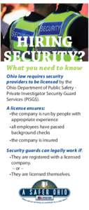 HIRING SECURITY? What you need to know Ohio law requires security providers to be licensed by the Ohio Department of Public Safety Private Investigator Security Guard