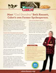 Meet “Cool Grandma” Beth Kennett, Cabot’s own Farmer Spokesperson. She’s a working dairy farmer, a fantastic cook, a world-renowned hotelier, a green advocate and a pioneer “agritourism” entrepreneur. And, sh