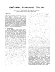 NANO: Network Access Neutrality Observatory Mukarram Bin Tariq, Murtaza Motiwala, Nick Feamster {mtariq,murtaza,feamster}@cc.gatech.edu ABSTRACT We present NANO, a system that establishes whether performance degradations