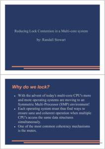 Reducing Lock Contention in a Multi-core system by: Randall Stewart Why do we lock? z