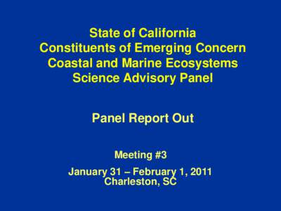 State of California Constituents of Emerging Concern Coastal and Marine Ecosystems Science Advisory Panel Panel Report Out Meeting #3