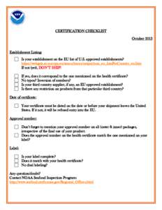 CERTIFICATION CHECKLIST October 2013 Establishment Listing: Is your establishment on the EU list of U.S. approved establishments? https://webgate.ec.europa.eu/sanco/traces/output/non_eu_listsPerCountry_en.htm