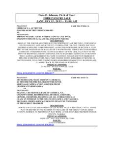 Dana D. Johnson, Clerk of Court FORECLOSURE SALE JANUARY 15, 2013 – 11:00 AM PLAINTIFF: CASE NO: [removed]CA CITIBANK N.A. AS TRUSTEE