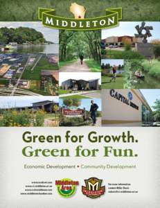 Green for Growth. Green for Fun. Economic Development • Community Development www.madcwi.com www.ci.middleton.wi.us www.visitmiddleton.com