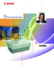 Image Filing Solutions  I m ag e F i l i n g S o lu t i o ns CHECK PROCESSING FOR THE 21ST CENTURY. The revolutionary check processing technology of Canon’s CR-180 device is designed to be an integral part
