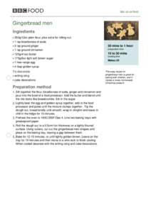bbc.co.uk/food  Gingerbread men Ingredients 350g/12oz plain flour, plus extra for rolling out 1 tsp bicarbonate of soda