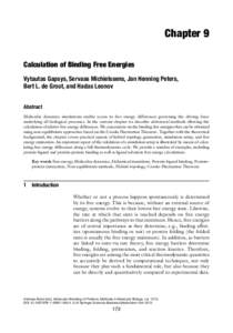 Chapter 9 Calculation of Binding Free Energies Vytautas Gapsys, Servaas Michielssens, Jan Henning Peters, Bert L. de Groot, and Hadas Leonov Abstract Molecular dynamics simulations enable access to free energy d