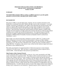 REQUEST FOR QUALIFICATIONS AND PROPOSAL FOR QUALITY ASSURANCE OVERSIGHT October 14, 2010 SUMMARY The Health Effects Institute (HEI) is seeking a qualified contractor to provide quality assurance services for three contro