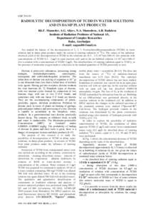 UDCRADIOLYTIC DECOMPOSITION OF TCDD IN WATER SOLUTIONS AND IN DAMP PLANT PRODUCTS Kh.F. Mamedov, A.G. Aliyev, N.A. Mamedova, A.R. Badalova Institute of Radiation Problems of National AS,