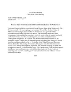 THE WHITE HOUSE Office of the Press Secretary FOR IMMEDIATE RELEASE July 24, 2014 Readout of the President’s Call with Prime Minister Rutte of the Netherlands President Obama spoke this evening with Prime Minister Rutt