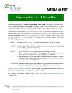 MEDIA ALERT Experience Electric … A Better Ride In partnership with the EV2014VÉ Conference & Trade Show in Vancouver in October 2014, Electric Mobility Canada is hosting a FREE “Ride and Drive” of Electric Vehicl