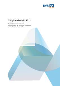 Tätigkeitsbericht 2011 Kundenbeschwerdestelle beim Bundesverband der Deutschen Volksbanken und Raiffeisenbanken · BVR  Kundenbeschwerdestelle beim