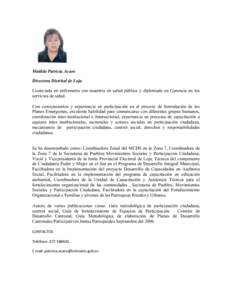    Matilde Patricia Acaro Directora Distrital de Loja Licenciada en enfermería con maestría en salud pública y diplomado en Gerencia en los servicios de salud.