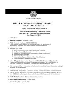 SMALL BUSINESS ADVISORY BOARD MEETING AGENDA Friday, February 19, 2010, at 8:45 A.M. Civic Center Plaza Building, 1200 Third Avenue Suite[removed]14th Floor) Large Conference Room San Diego, CA 92101