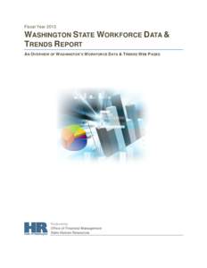 Fiscal Year[removed]WASHINGTON STATE WORKFORCE DATA & TRENDS REPORT AN OVERVIEW OF W ASHINGTON’S WORKFORCE DATA & TRENDS WEB P AGES