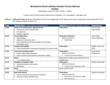 WASHINGTON COASTAL MARINE ADVISORY COUNCIL MEETING AGENDA Wednesday, January 29, 2014 9:30am – 3:00pm Location: Port of Grays Harbor Commissioners Chambers, 111 S. Wooding St. Aberdeen, WA 9:30 a.m. Coffee and Treats: 