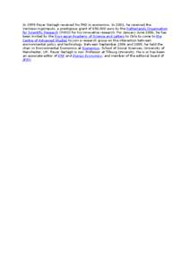 In 1999 Reyer Gerlagh received his PhD in economics. In 2001, he received the Vernieuwingsimpuls, a prestigious grant of 650,000 euro by the Netherlands Organisation for Scientific Research (NWO) for his innovative resea