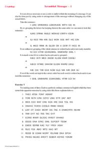 Scrambled Messages ~ 1  Cryptology It is not always necessary to use a code or cipher to hide the meaning of a message. It can also be done just by using some re-arrangement of the message without changing any of the