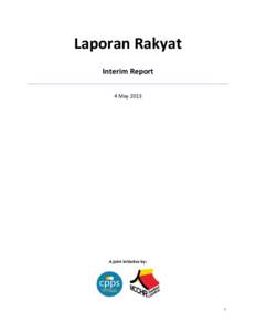 Laporan Rakyat Interim Report 4 May 2013 A joint initiative by: